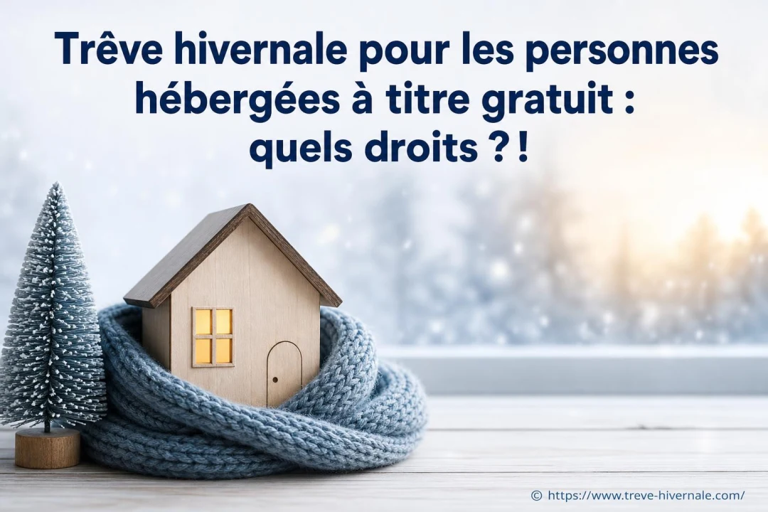 Personne hébergée gratuitement et trêve hivernale : quels droits ?